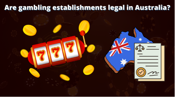 Are gambling establishments legal in Australia?